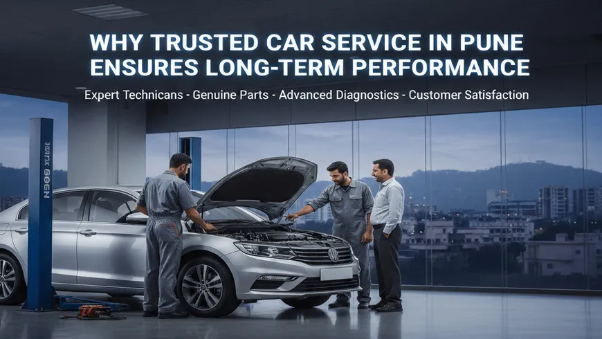 My FNG - Why Trusted Car Service in Pune Ensures Long-Term Performance